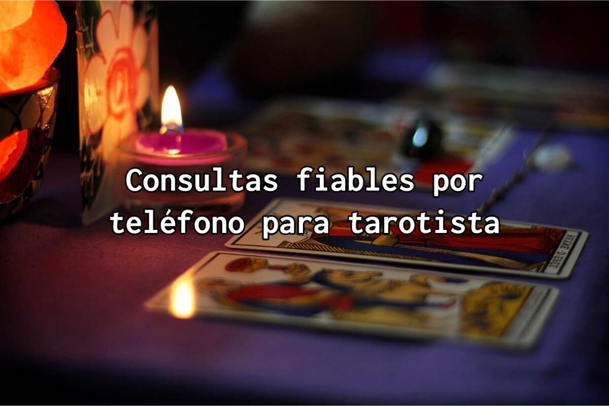 Consultas fiables por teléfono para tarotista